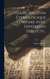 Couverture_Glossaire Angevin Étymologique Comparé Avec Différents Dialects...
