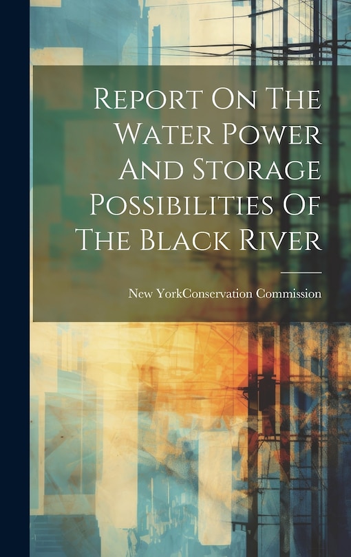 Couverture_Report On The Water Power And Storage Possibilities Of The Black River