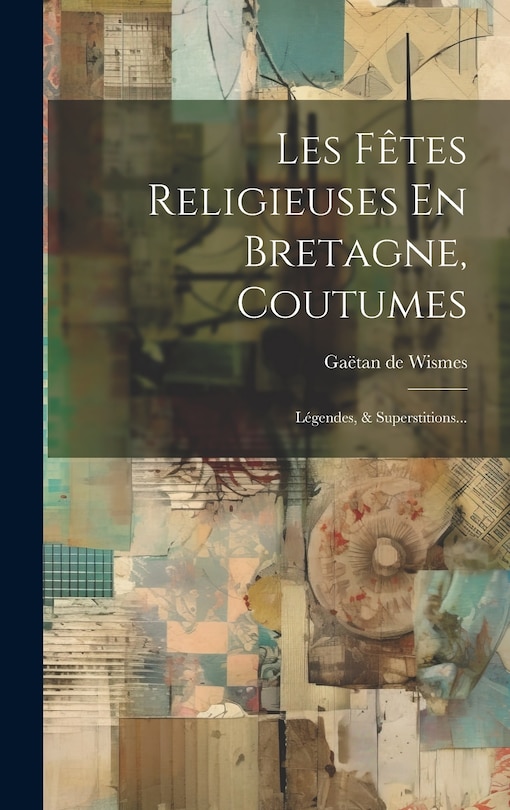 Couverture_Les Fêtes Religieuses En Bretagne, Coutumes