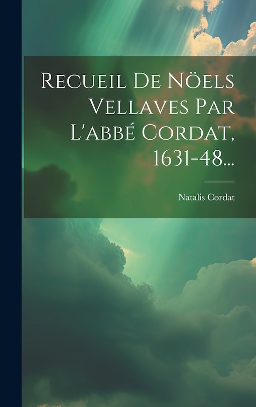 Front cover_Recueil De N&ouml;els Vellaves Par L'abb&eacute; Cordat, 1631-48...