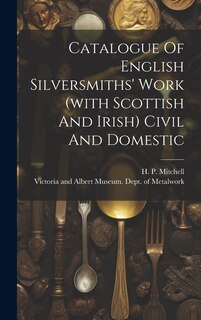 Front cover_Catalogue Of English Silversmiths' Work (with Scottish And Irish) Civil And Domestic