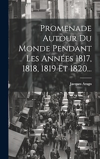 Front cover_Promenade Autour Du Monde Pendant Les Années 1817, 1818, 1819 Et 1820...