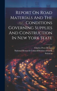 Front cover_Report On Road Materials And The Conditions Governing Supplies And Construction In New York State
