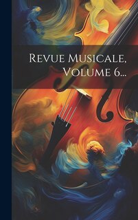 Couverture_Revue Musicale, Volume 6...
