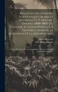 Front cover_Relation Des Missions Scientifiques De Mm. H. Hyvernat Et P. Müller-simonis (1888-1889) Du Caucase Au Golfe Persique À Travers L'arménie, Le Kurdistan Et La Mésopotamie
