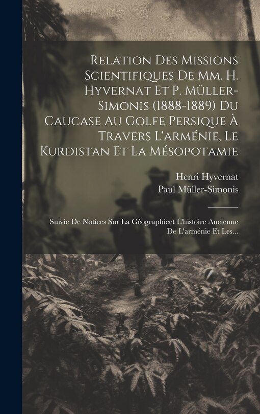 Front cover_Relation Des Missions Scientifiques De Mm. H. Hyvernat Et P. Müller-simonis (1888-1889) Du Caucase Au Golfe Persique À Travers L'arménie, Le Kurdistan Et La Mésopotamie