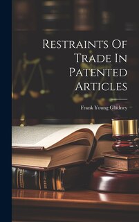 Front cover_Restraints Of Trade In Patented Articles