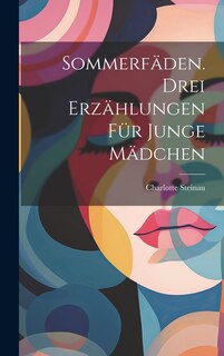 Front cover_Sommerfäden. Drei Erzählungen für junge Mädchen