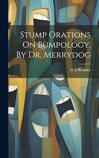 Front cover_Stump Orations On Bumpology, By Dr. Merrydog