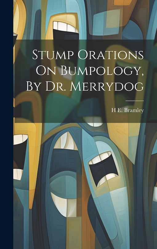Front cover_Stump Orations On Bumpology, By Dr. Merrydog
