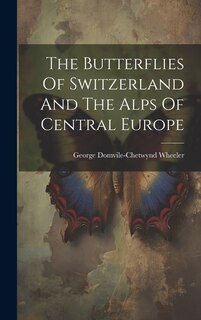 Couverture_The Butterflies Of Switzerland And The Alps Of Central Europe