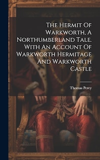 Couverture_The Hermit Of Warkworth, A Northumberland Tale. With An Account Of Warkworth Hermitage And Warkworth Castle