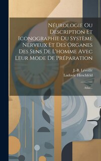 Couverture_Néurologie Ou Description Et Iconographie Du Système Nerveux Et Des Organes Des Sens De L'homme Avec Leur Mode De Préparation