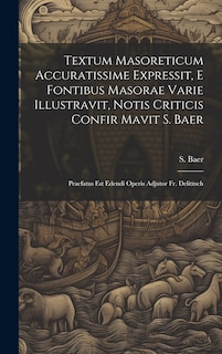 Couverture_Textum Masoreticum Accuratissime Expressit, E Fontibus Masorae Varie Illustravit, Notis Criticis Confir Mavit S. Baer