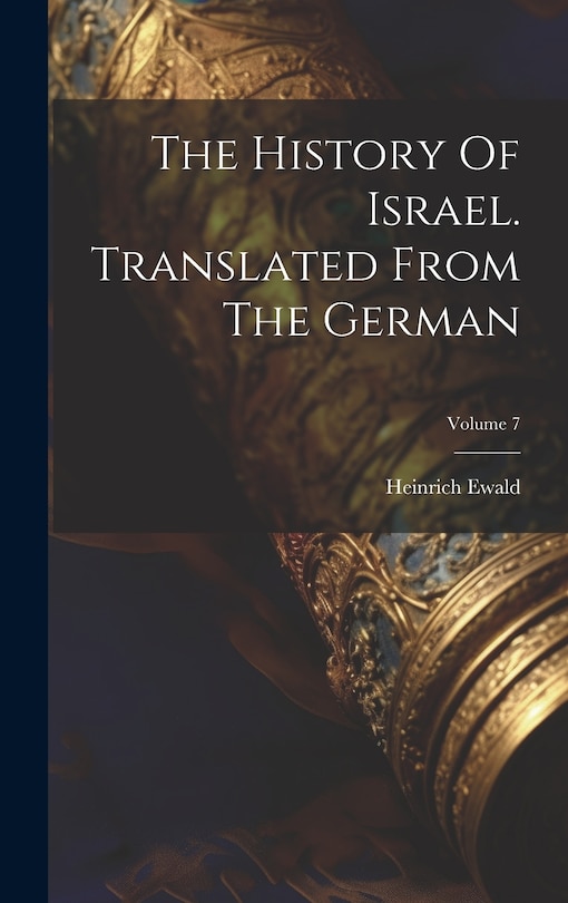 Front cover_The History Of Israel. Translated From The German; Volume 7