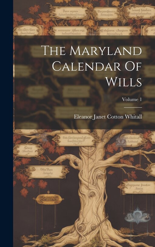 Couverture_The Maryland Calendar Of Wills; Volume 1