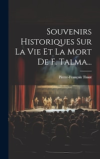 Front cover_Souvenirs Historiques Sur La Vie Et La Mort De F. Talma...