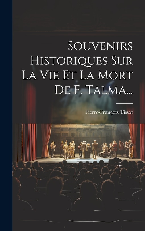 Front cover_Souvenirs Historiques Sur La Vie Et La Mort De F. Talma...