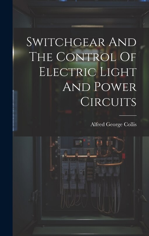 Couverture_Switchgear And The Control Of Electric Light And Power Circuits
