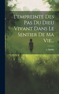 Front cover_L'empreinte Des Pas Du Dieu Vivant Dans Le Sentier De Ma Vie...