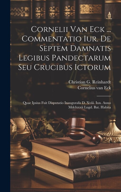 Couverture_Cornelii Van Eck ... Commentatio Iur. De Septem Damnatis Legibus Pandectarum Seu Crucibus Ictorum