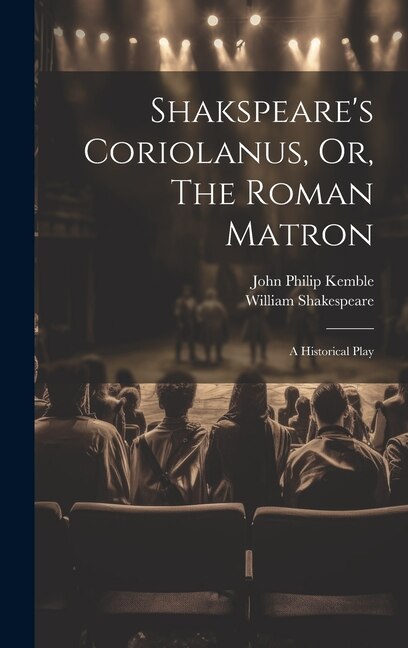 Front cover_Shakspeare's Coriolanus, Or, The Roman Matron