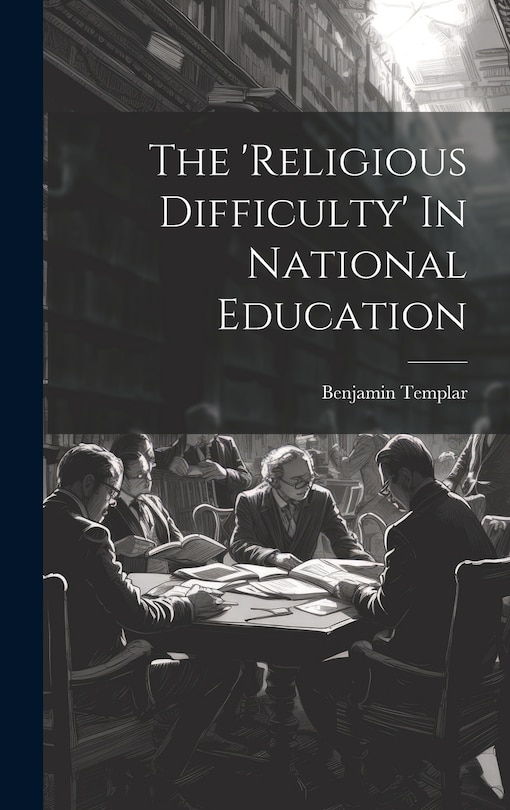 Front cover_The 'religious Difficulty' In National Education