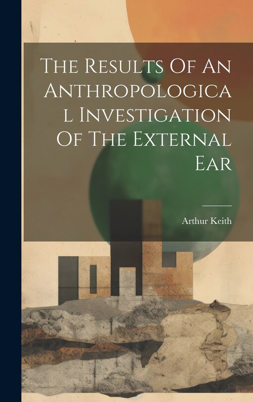 Couverture_The Results Of An Anthropological Investigation Of The External Ear
