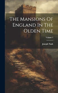 Couverture_The Mansions Of England In The Olden Time; Volume 4
