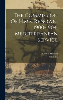 Front cover_The Commission Of H.m.s. Renown, 1900-1904, Mediterranean Service