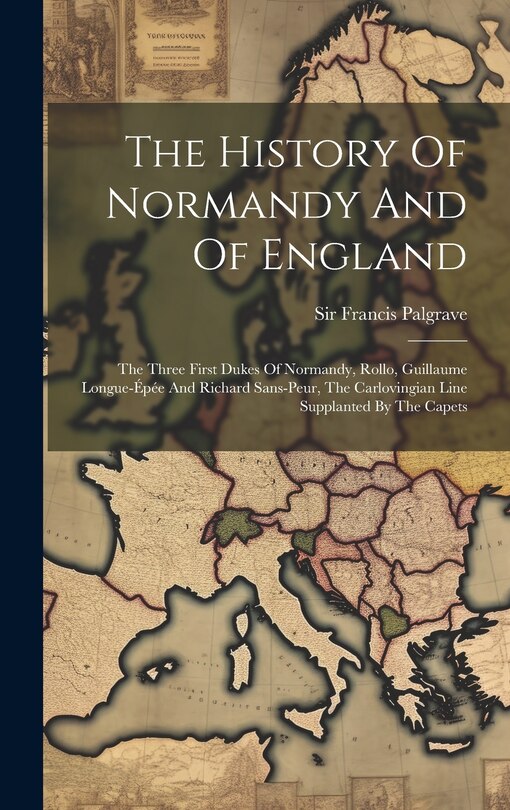 Front cover_The History Of Normandy And Of England