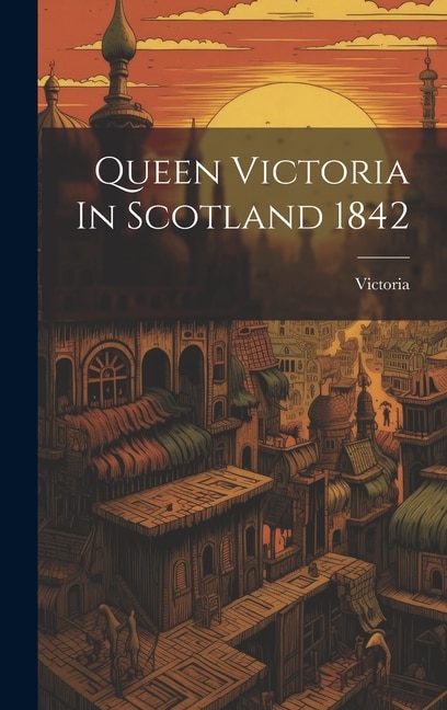 Couverture_Queen Victoria In Scotland 1842