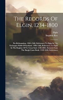 Front cover_The Records Of Elgin, 1234-1800