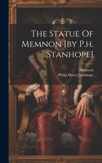 Front cover_The Statue Of Memnon [by P.h. Stanhope]