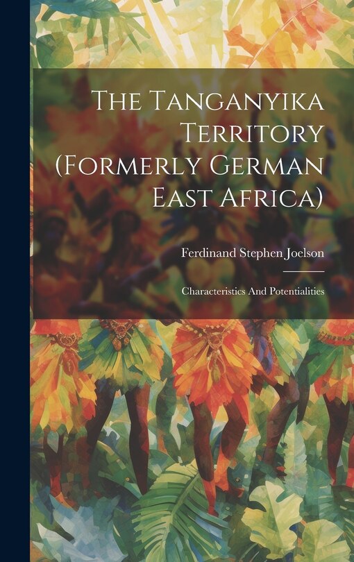 Front cover_The Tanganyika Territory (formerly German East Africa)