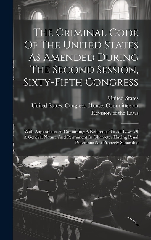 Couverture_The Criminal Code Of The United States As Amended During The Second Session, Sixty-fifth Congress
