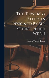 Front cover_The Towers & Steeples Designed By Sir Christopher Wren