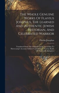 Front cover_The Whole Genuine Works Of Flavius Josephus, The Learned And Authentic Jewish Historian, And Celebrated Warrior