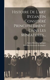 Histoire De L'art Byzantin Considéré Principalement Dans Les Miniatures...