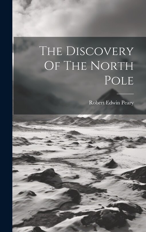 Front cover_The Discovery Of The North Pole