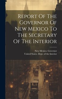 Front cover_Report Of The Governor Of New Mexico To The Secretary Of The Interior