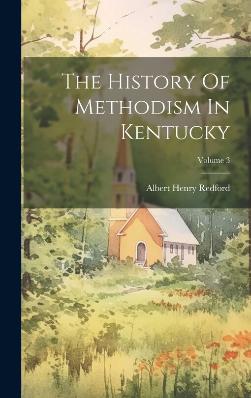 Front cover_The History Of Methodism In Kentucky; Volume 3