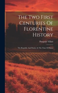Front cover_The Two First Centuries Of Florentine History