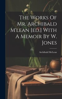 Front cover_The Works Of Mr. Archibald M'lean [ed.] With A Memoir By W. Jones