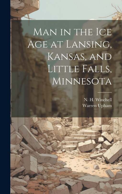 Couverture_Man in the ice age at Lansing, Kansas, and Little Falls, Minnesota