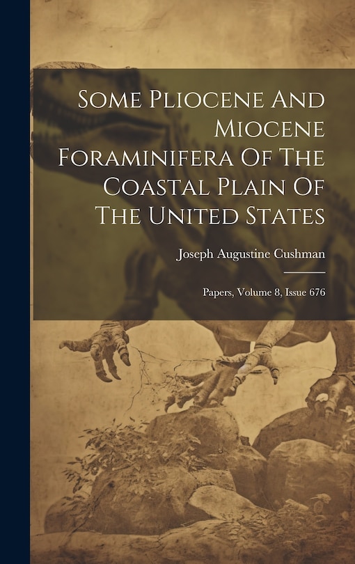 Front cover_Some Pliocene And Miocene Foraminifera Of The Coastal Plain Of The United States