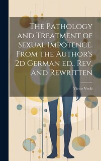 Couverture_The Pathology and Treatment of Sexual Impotence. From the Author's 2d German ed., rev. and Rewritten