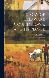 Front cover_History of Delaware County, Iowa, and its People