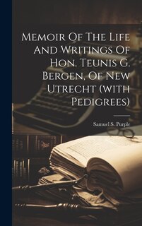 Couverture_Memoir Of The Life And Writings Of Hon. Teunis G. Bergen, Of New Utrecht (with Pedigrees)