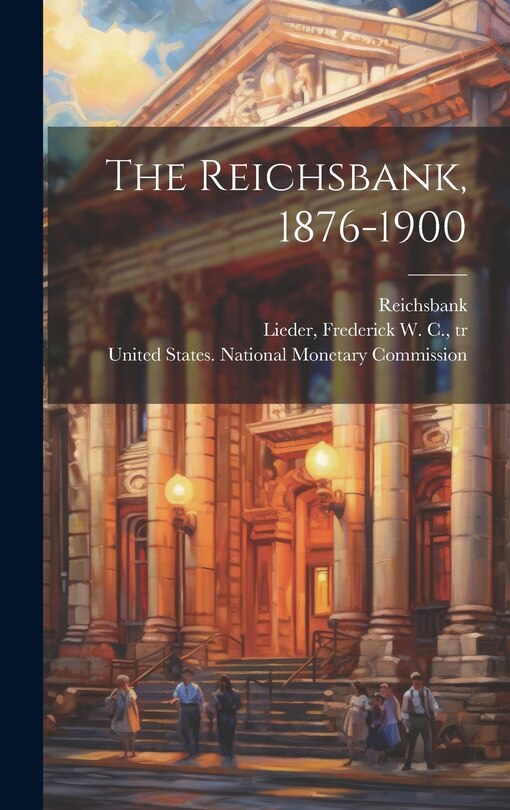 Front cover_The Reichsbank, 1876-1900